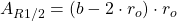  A_{R1/2} = ( b - 2 \cdot r_{o} ) \cdot r_{o} 